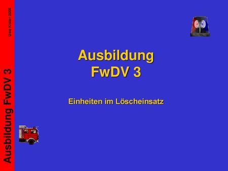 Ausbildung FwDV 3 Einheiten im Löscheinsatz