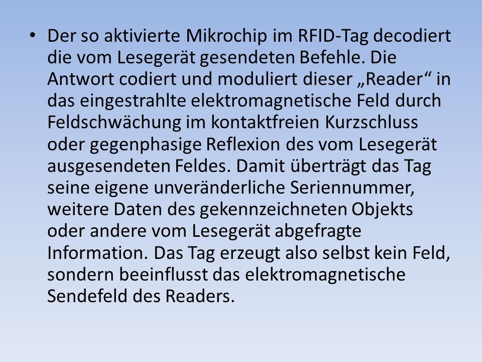 Der so aktivierte Mikrochip im RFID-Tag decodiert die vom Lesegerät gesendeten Befehle.