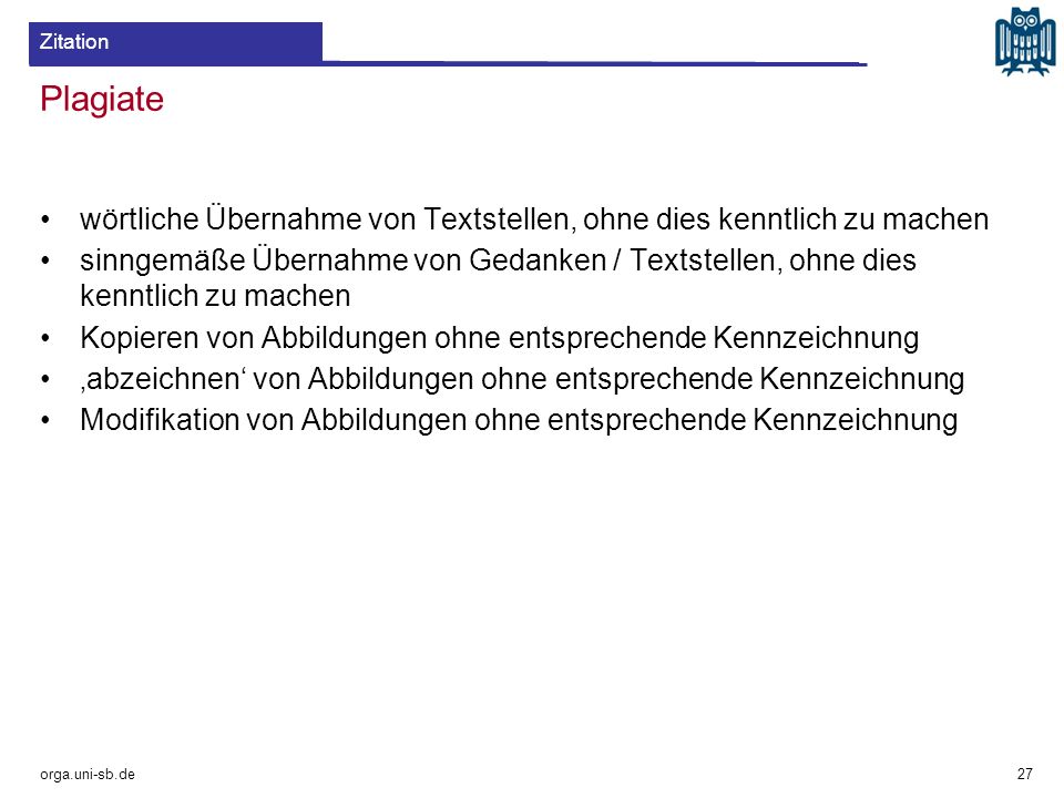 Zitation Plagiate. wörtliche Übernahme von Textstellen, ohne dies kenntlich zu machen.