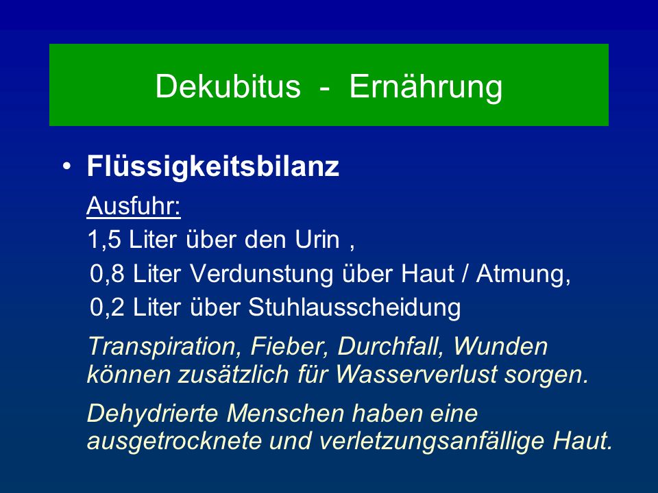 Dekubitus - Ernährung Flüssigkeitsbilanz 1,5 Liter über den Urin ,