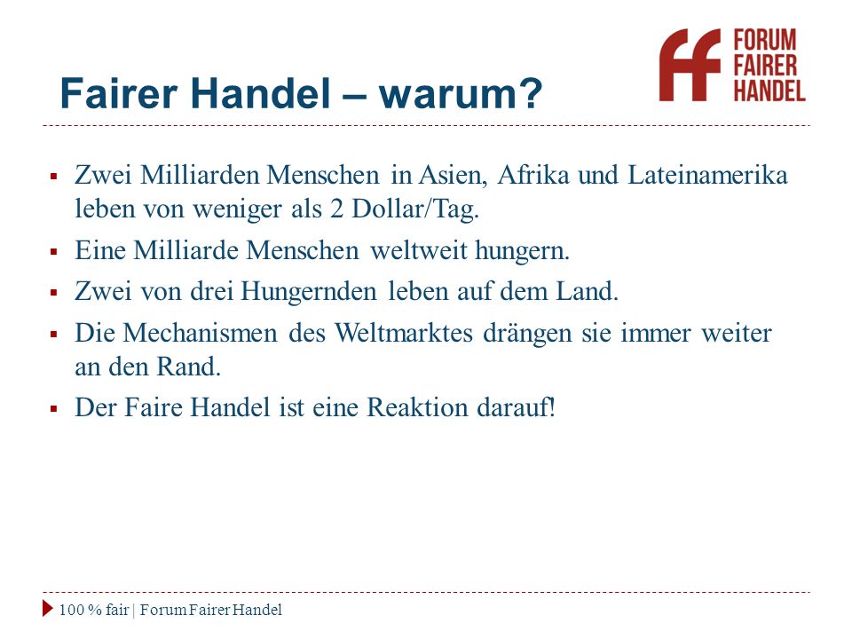 Fairer Handel – warum Zwei Milliarden Menschen in Asien, Afrika und Lateinamerika leben von weniger als 2 Dollar/Tag.