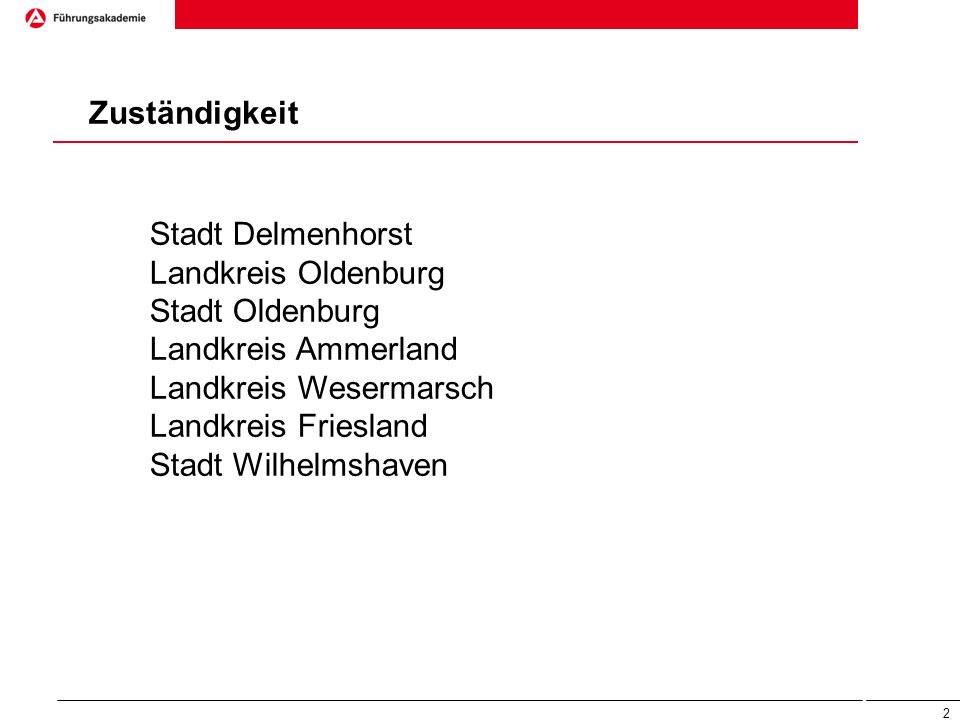 Zuständigkeit Stadt Delmenhorst. Landkreis Oldenburg. Stadt Oldenburg. Landkreis Ammerland. Landkreis Wesermarsch.