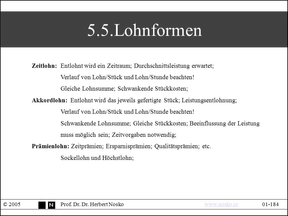 5.5.Lohnformen Zeitlohn: Entlohnt wird ein Zeitraum; Durchschnittsleistung erwartet; Verlauf von Lohn/Stück und Lohn/Stunde beachten!