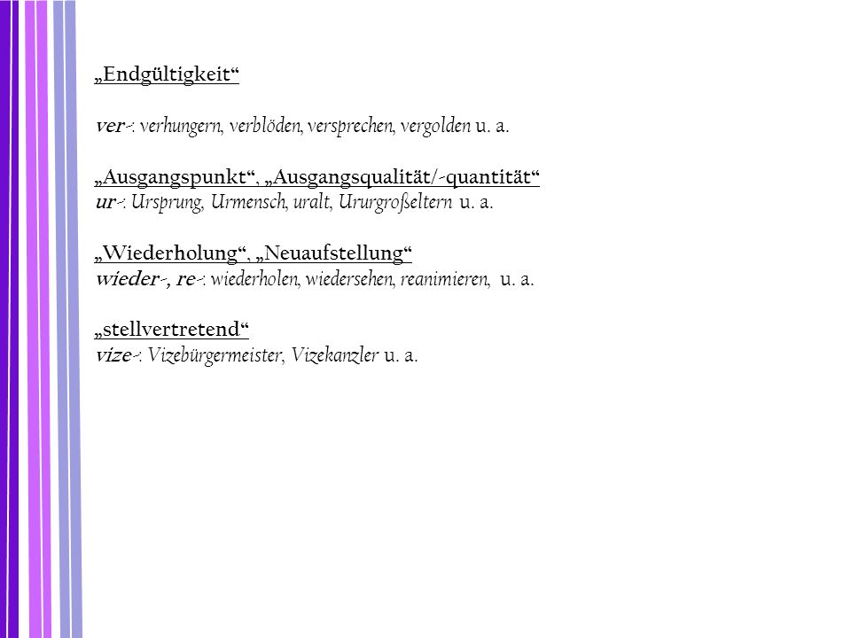 „Endgültigkeit ver-: verhungern, verblöden, versprechen, vergolden u. a. „Ausgangspunkt , „Ausgangsqualität/-quantität