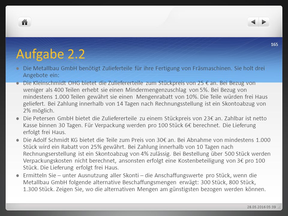 Aufgabe 2.2 Die Metallbau GmbH benötigt Zulieferteile für ihre Fertigung von Fräsmaschinen. Sie holt drei Angebote ein: