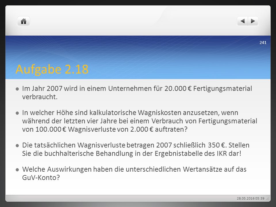 Aufgabe 2.18 Im Jahr 2007 wird in einem Unternehmen für € Fertigungsmaterial verbraucht.