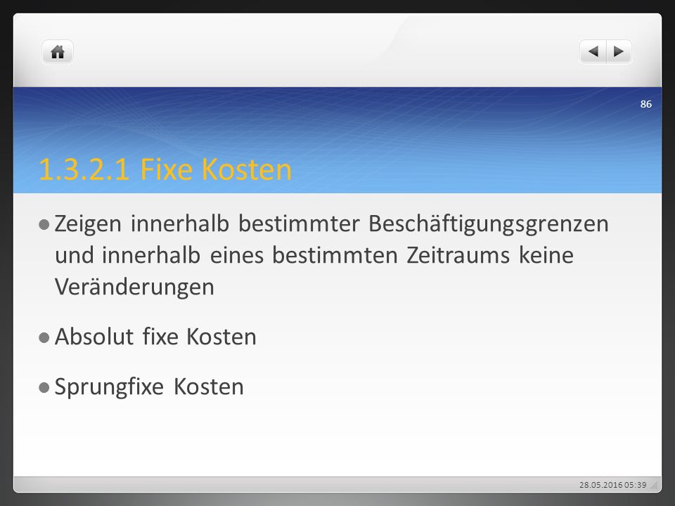 Fixe Kosten Zeigen innerhalb bestimmter Beschäftigungsgrenzen und innerhalb eines bestimmten Zeitraums keine Veränderungen.