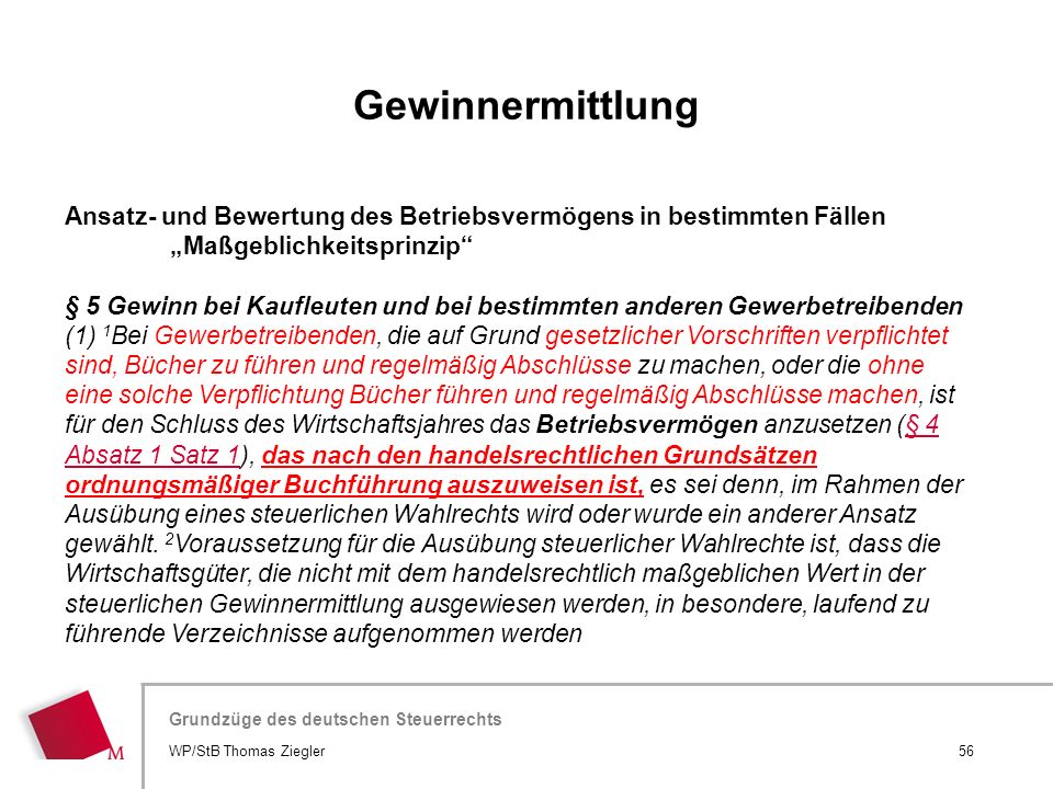 Gewinnermittlung Ansatz- und Bewertung des Betriebsvermögens in bestimmten Fällen. „Maßgeblichkeitsprinzip
