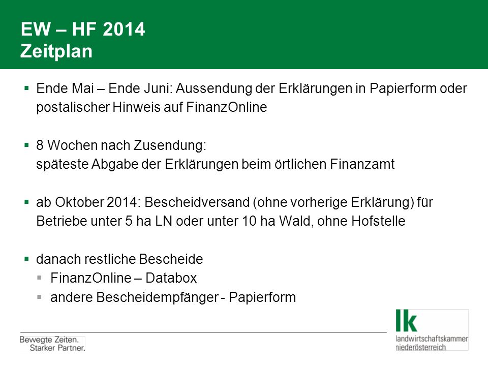 EW – HF 2014 Zeitplan Ende Mai – Ende Juni: Aussendung der Erklärungen in Papierform oder postalischer Hinweis auf FinanzOnline.