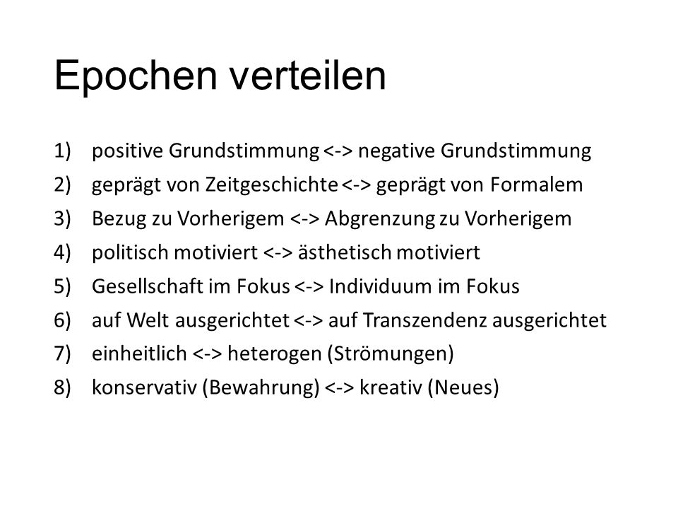 Epochen verteilen positive Grundstimmung <-> negative Grundstimmung. geprägt von Zeitgeschichte <-> geprägt von Formalem.