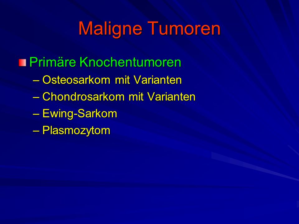 Maligne Tumoren Primäre Knochentumoren Osteosarkom mit Varianten