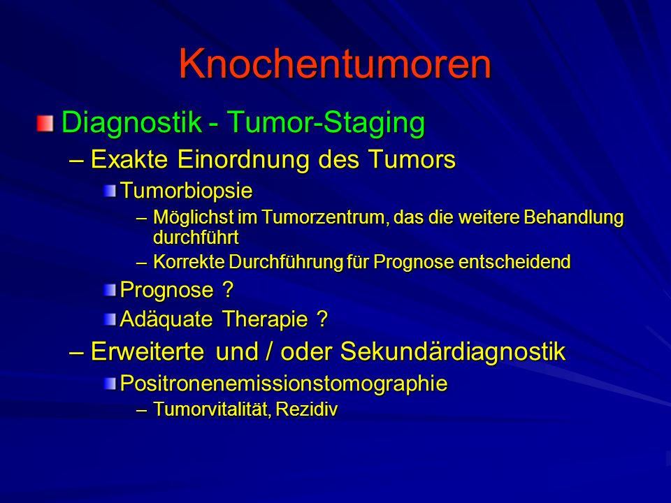 Knochentumoren Diagnostik - Tumor-Staging Exakte Einordnung des Tumors