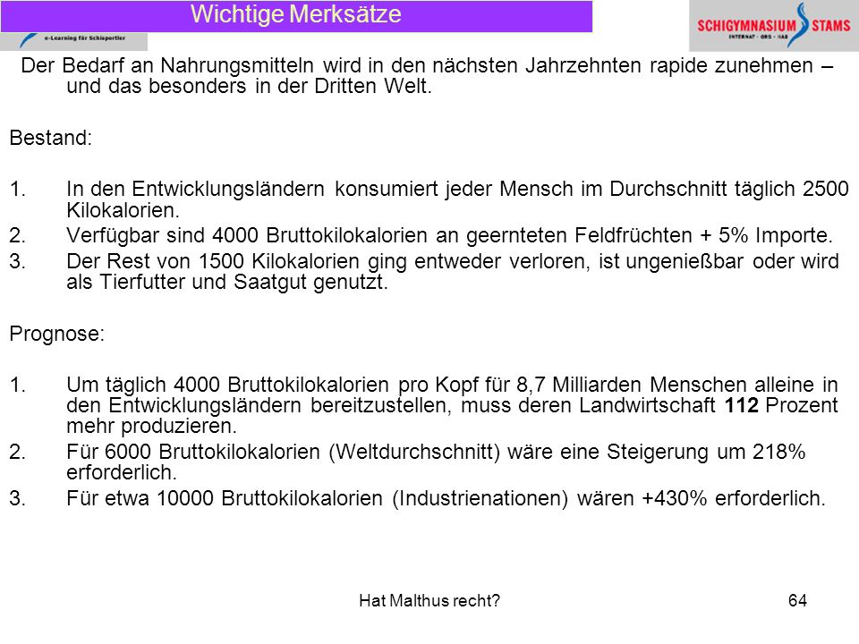 Wichtige Merksätze Der Bedarf an Nahrungsmitteln wird in den nächsten Jahrzehnten rapide zunehmen – und das besonders in der Dritten Welt.