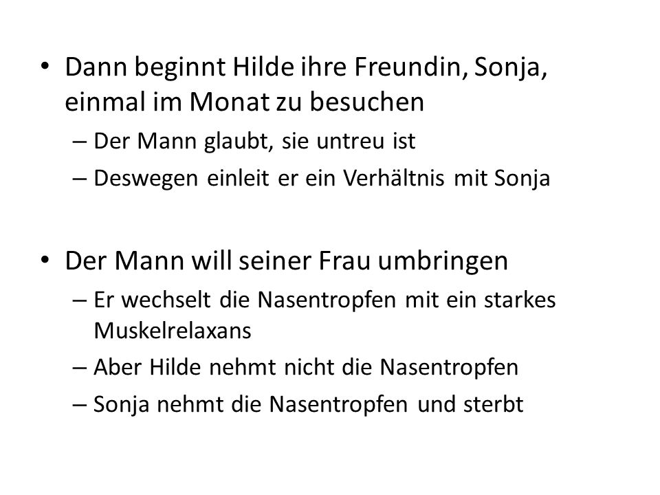 Dann beginnt Hilde ihre Freundin, Sonja, einmal im Monat zu besuchen