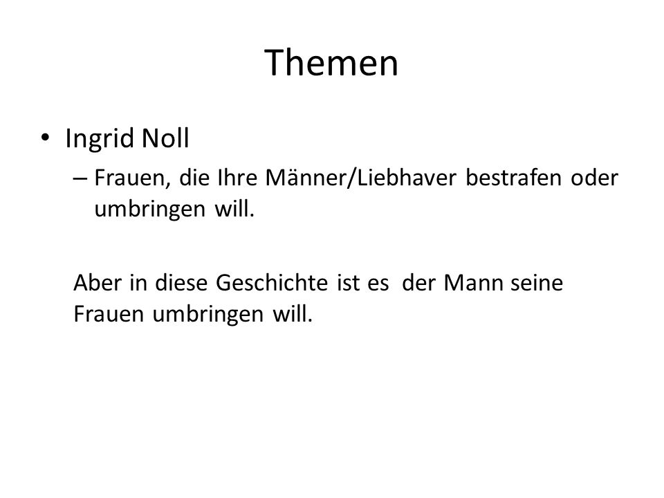 Themen Ingrid Noll. Frauen, die Ihre Männer/Liebhaver bestrafen oder umbringen will.