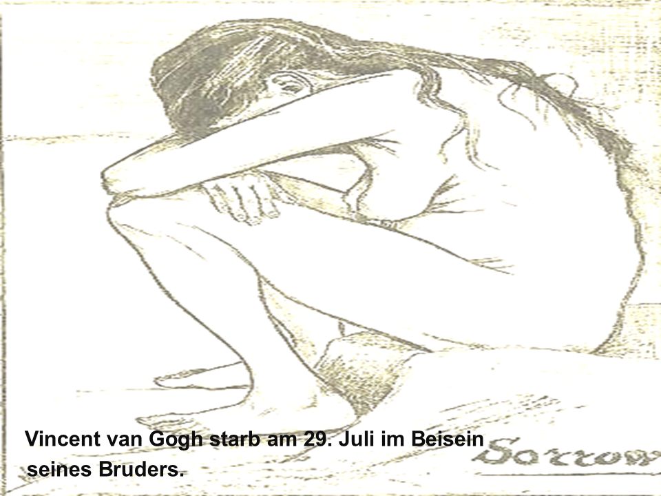 Vincent van Gogh starb am 29. Juli im Beisein seines Bruders.