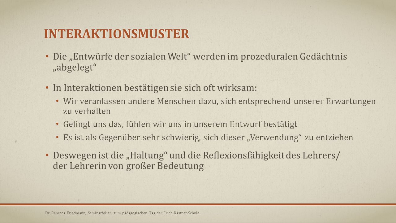 Januar 16 Interaktionsmuster. Die „Entwürfe der sozialen Welt werden im prozeduralen Gedächtnis „abgelegt