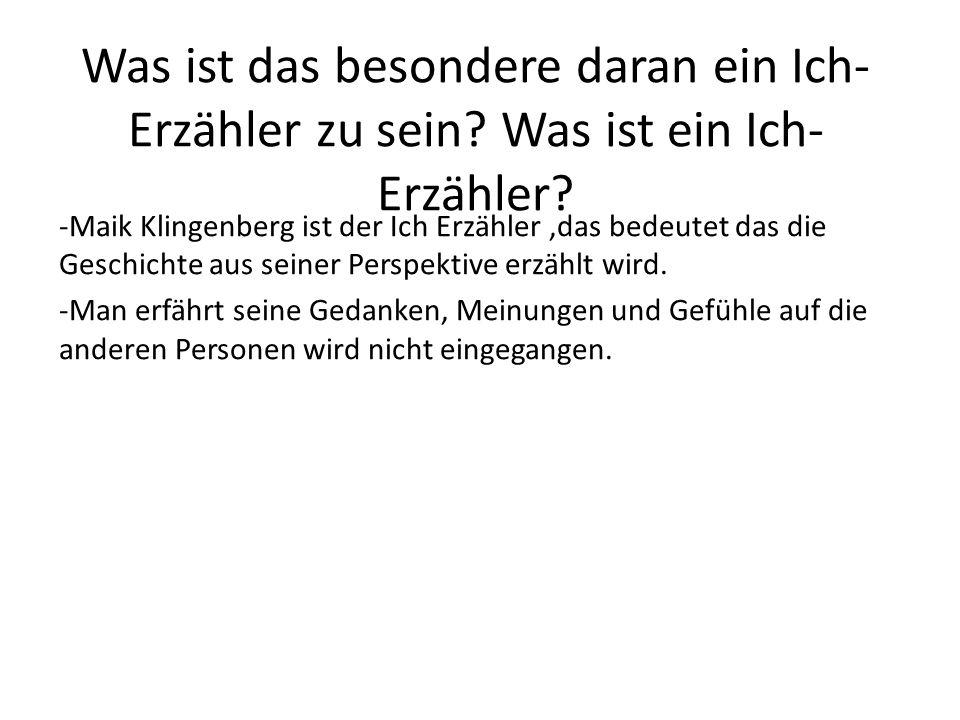Was ist das besondere daran ein Ich- Erzähler zu sein