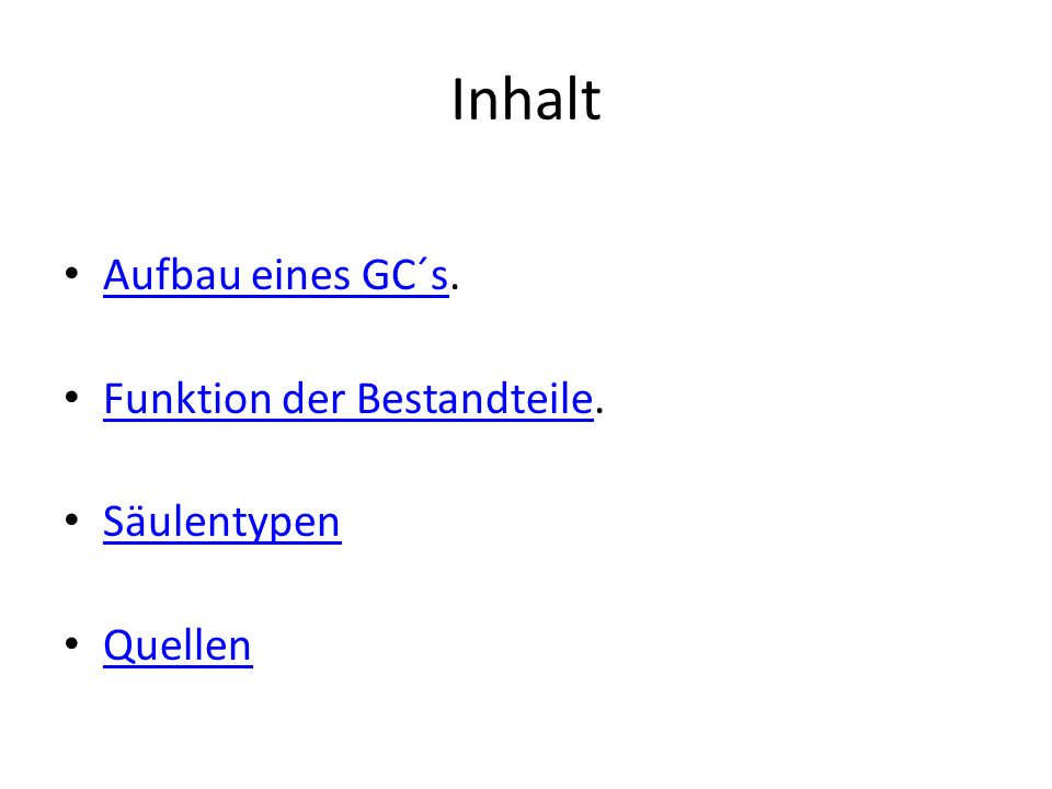 Inhalt Aufbau eines GC´s. Funktion der Bestandteile. Säulentypen