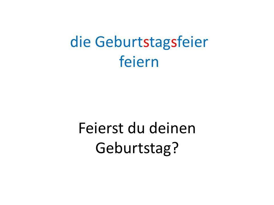 die Geburtstagsfeier feiern