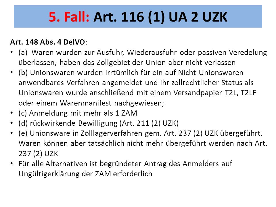 5. Fall: Art. 116 (1) UA 2 UZK Art. 148 Abs. 4 DelVO:
