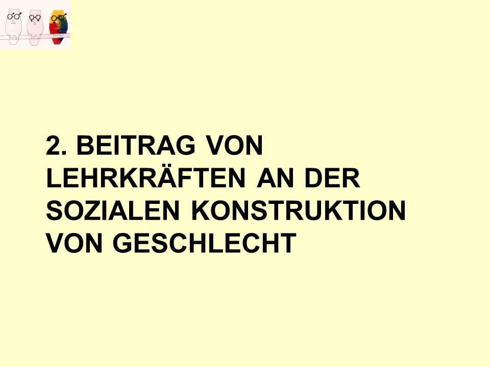 2. Beitrag von Lehrkräften an der sozialen Konstruktion von Geschlecht