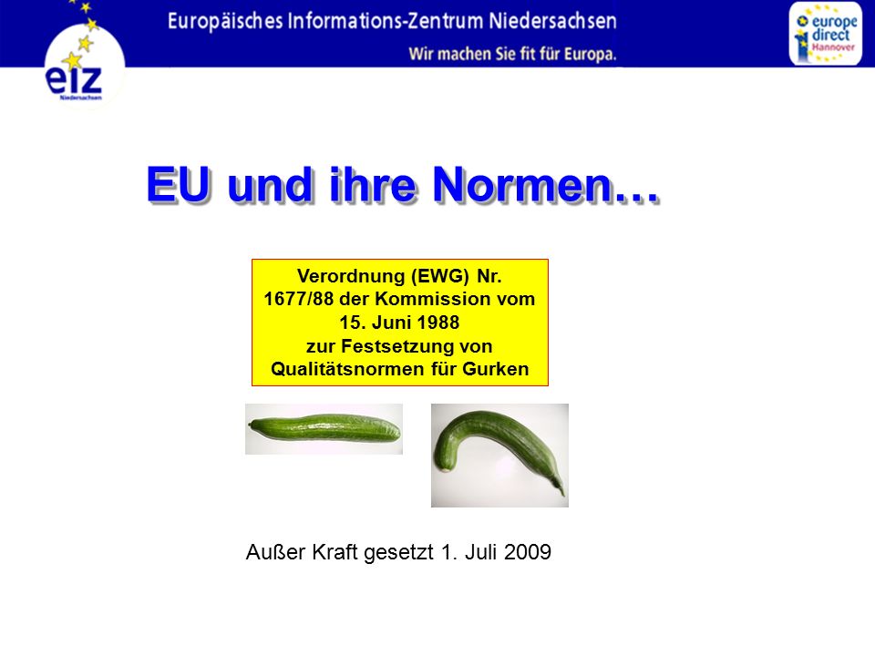EU und ihre Normen… Außer Kraft gesetzt 1. Juli 2009