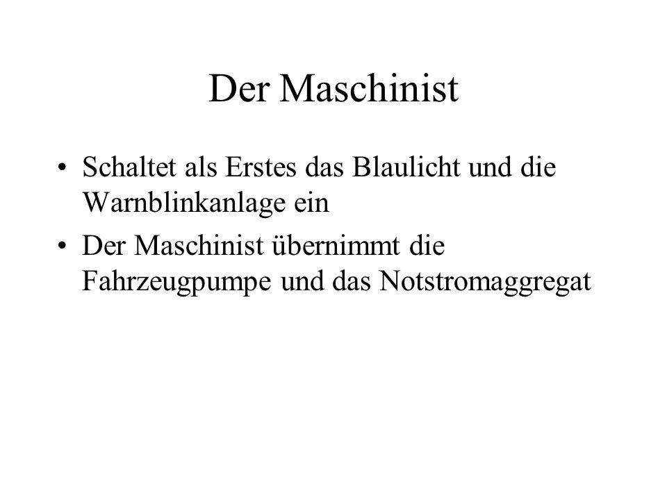 Der Maschinist Schaltet als Erstes das Blaulicht und die Warnblinkanlage ein.