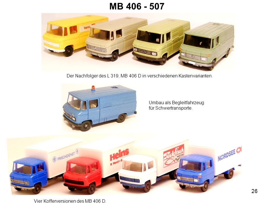 MB Der Nachfolger des L 319, MB 406 D in verschiedenen Kastenvarianten. Umbau als Begleitfahrzeug für Schwertransporte.
