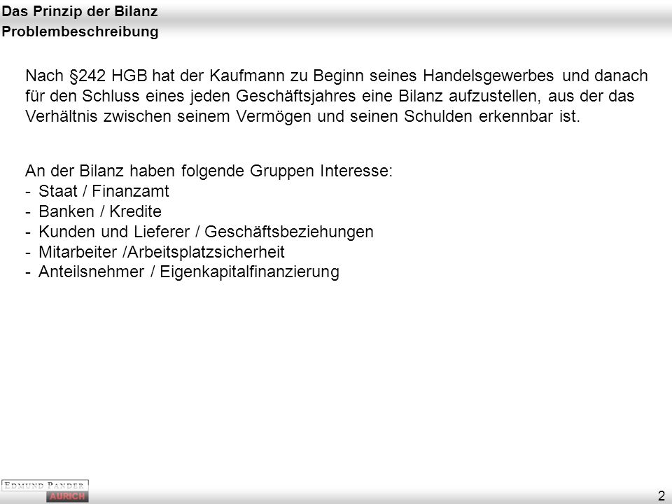 An der Bilanz haben folgende Gruppen Interesse: Staat / Finanzamt