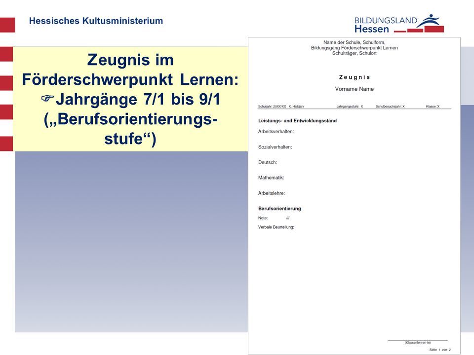 Zeugnis im Förderschwerpunkt Lernen: Jahrgänge 7/1 bis 9/1 („Berufsorientierungs-stufe )
