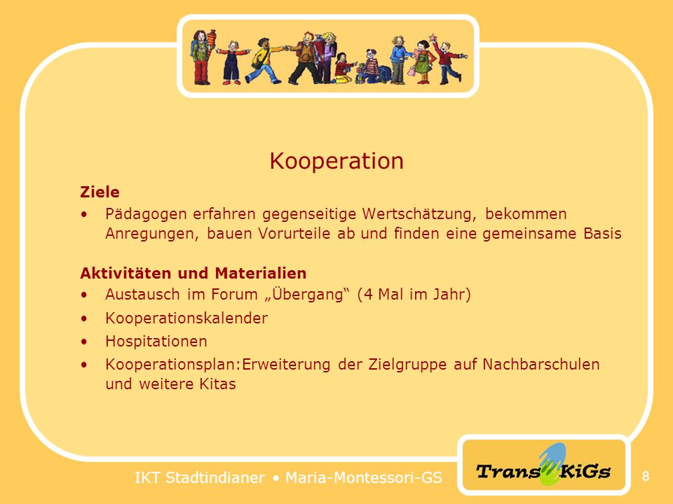Kooperation Ziele. Pädagogen erfahren gegenseitige Wertschätzung, bekommen. Anregungen, bauen Vorurteile ab und finden eine gemeinsame Basis.