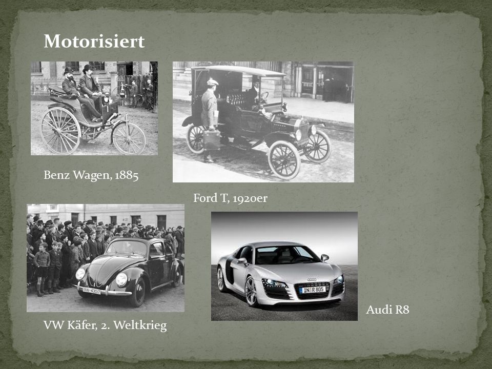 Motorisiert Benz Wagen, 1885 Ford T, 1920er Audi R8