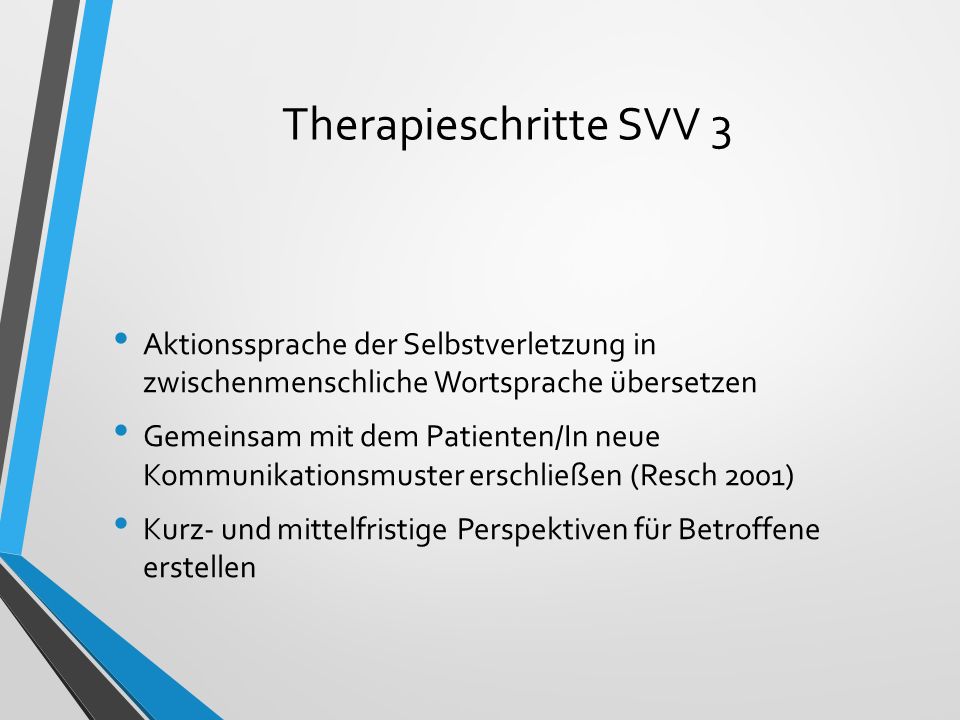 Therapieschritte SVV 3 Aktionssprache der Selbstverletzung in zwischenmenschliche Wortsprache übersetzen.