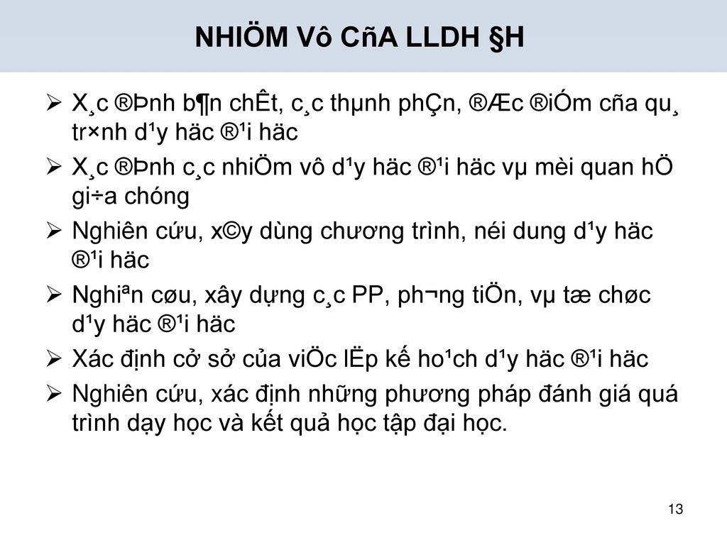 NHIÖM Vô CñA LLDH §H X¸c ®Þnh b¶n chÊt, c¸c thµnh phÇn, ®Æc ®iÓm cña qu¸ tr×nh d¹y häc ®¹i häc.