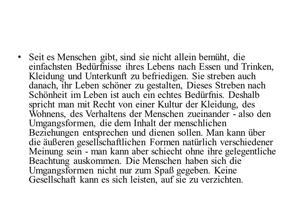 Seit es Menschen gibt, sind sie nicht allein bemüht, die einfachsten Bedürfnisse ihres Lebens nach Essen und Trinken, Kleidung und Unterkunft zu befriedigen.