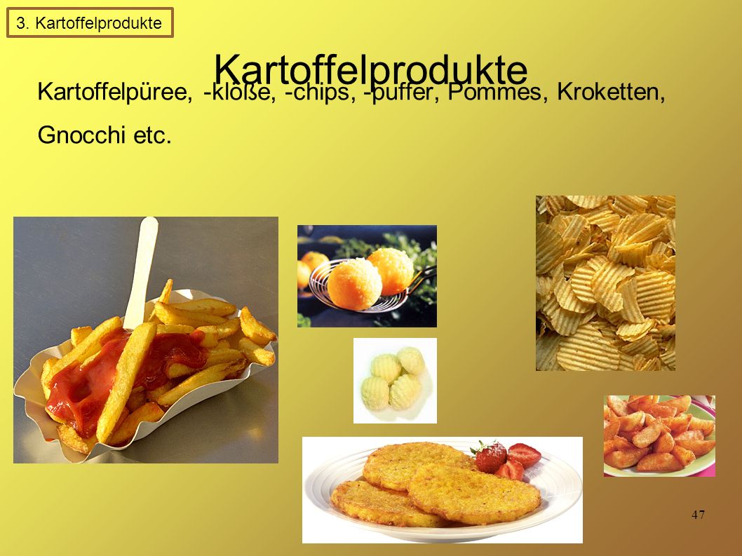 3. Kartoffelprodukte Kartoffelprodukte.