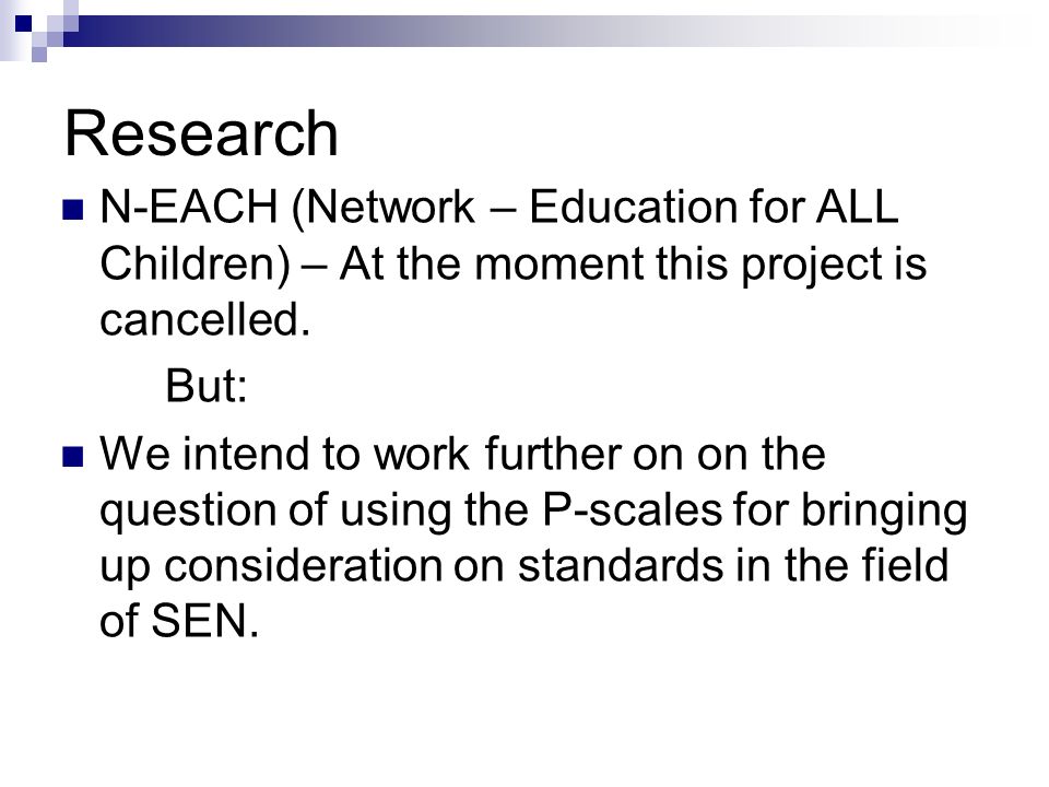 Research N-EACH (Network – Education for ALL Children) – At the moment this project is cancelled. But: