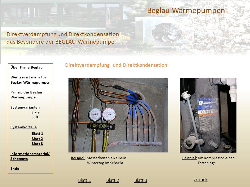 Beglau Wärmepumpen Direktverdampfung und Direktkondensation das Besondere der BEGLAU-Wärmepumpe. Direktverdampfung und Direktkondensation.