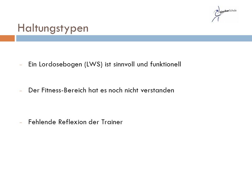 Haltungstypen Ein Lordosebogen (LWS) ist sinnvoll und funktionell