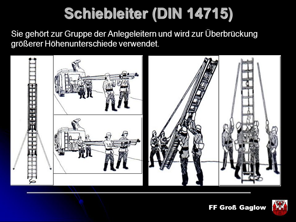 Schiebleiter (DIN 14715) Sie gehört zur Gruppe der Anlegeleitern und wird zur Überbrückung.