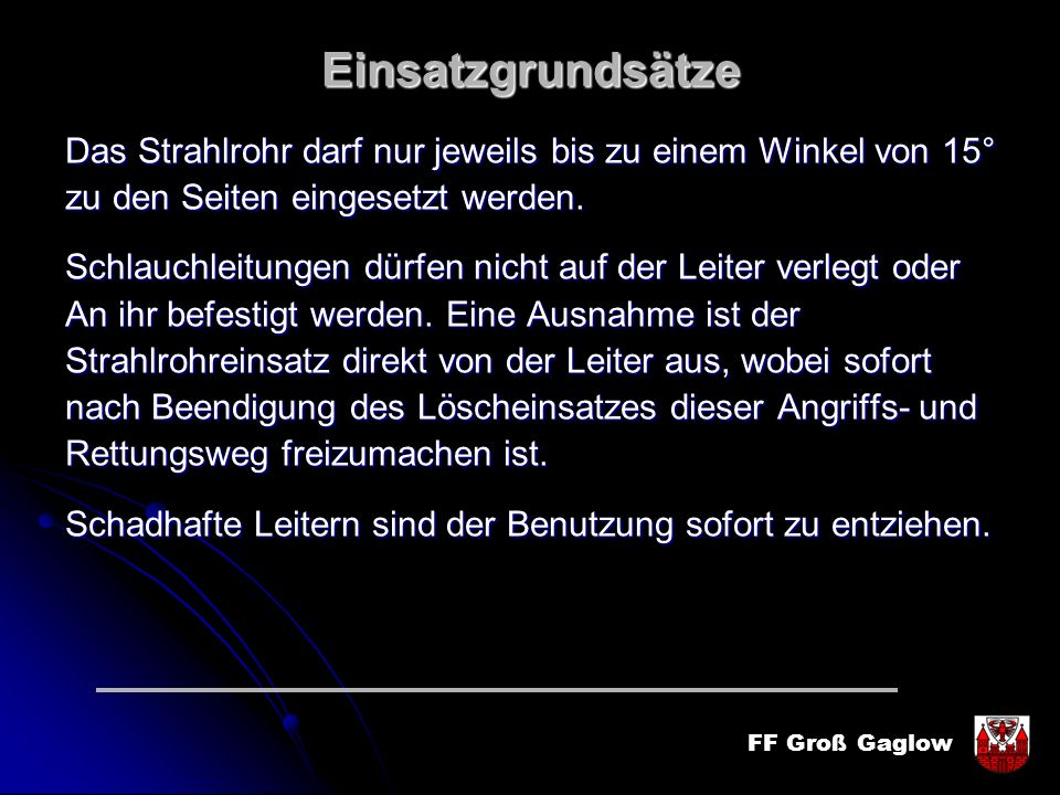 Einsatzgrundsätze Das Strahlrohr darf nur jeweils bis zu einem Winkel von 15° zu den Seiten eingesetzt werden.