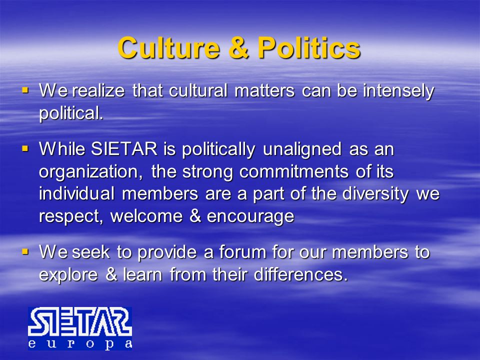 Culture & Politics We realize that cultural matters can be intensely political.