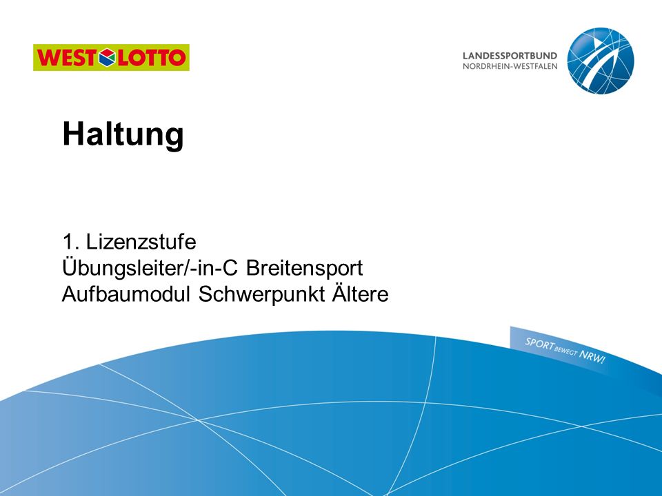 Haltung ​ 1. Lizenzstufe Übungsleiter/-in-C Breitensport Aufbaumodul Schwerpunkt Ältere