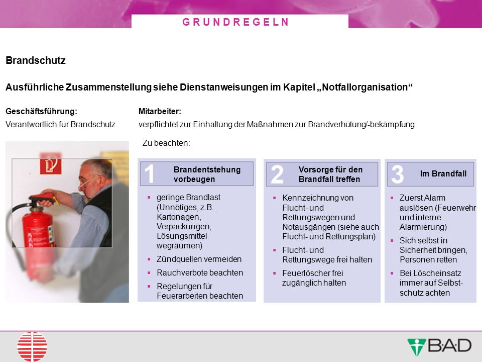 Brandschutz Ausführliche Zusammenstellung siehe Dienstanweisungen im Kapitel „Notfallorganisation Geschäftsführung:
