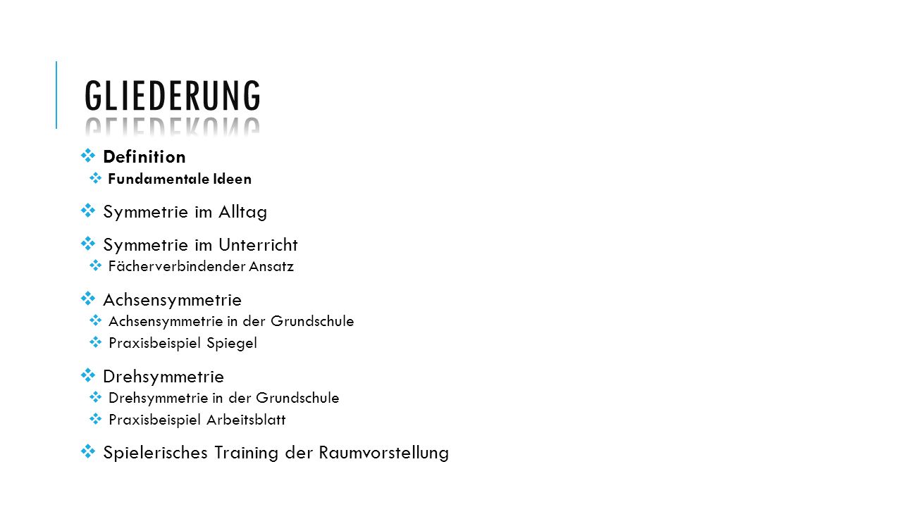 Gliederung Definition Symmetrie im Alltag Symmetrie im Unterricht