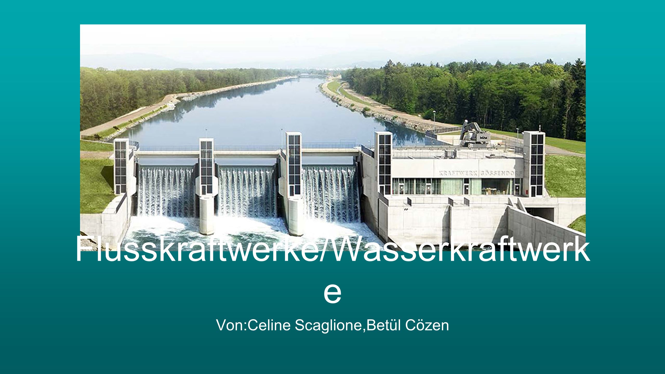 Flusskraftwerke/Wasserkraftwerke