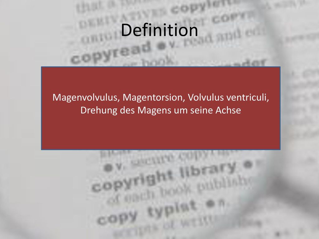 Definition Magenvolvulus, Magentorsion, Volvulus ventriculi, Drehung des Magens um seine Achse
