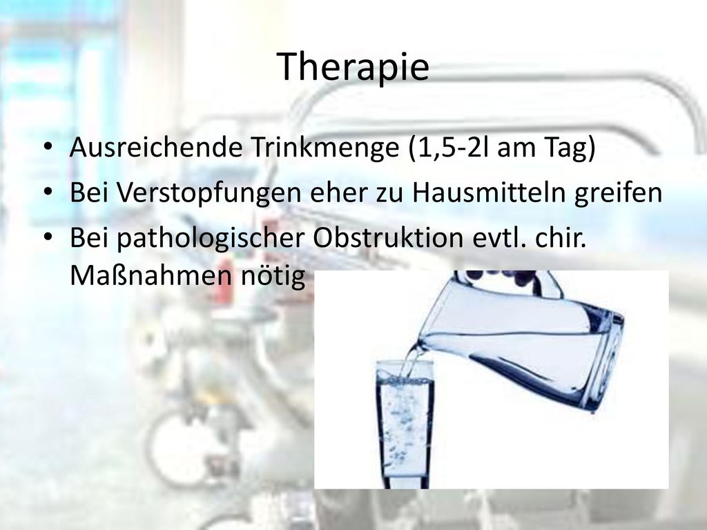 Therapie Ausreichende Trinkmenge (1,5-2l am Tag)