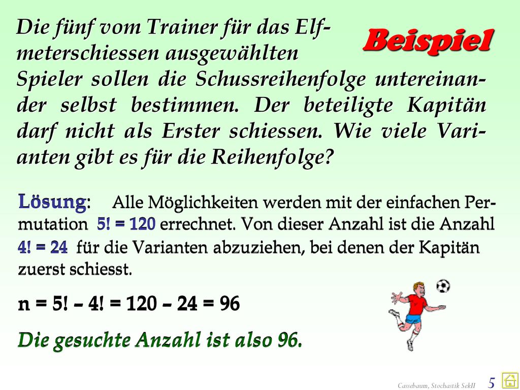 Beispiel Die fünf vom Trainer für das Elf- meterschiessen ausgewählten